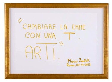 Schilderij getiteld "Cambiare la M con u…" door Marco Zautzik, Origineel Kunstwerk, Marker