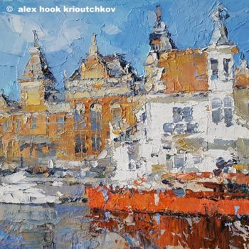 绘画 标题为“Amsterdam X” 由Alex Hook Krioutchkov, 原创艺术品, 油 安装在木质担架架上
