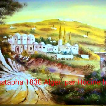 Painting titled "Algirs. Algeria 1830" by Hocine Hemaz, Original Artwork