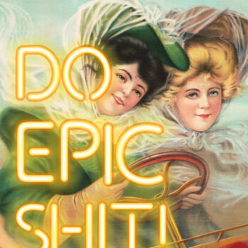 Digital Arts titled "Do epic shit - Vint…" by Kerry Pritchard, Original Artwork, Digital Painting