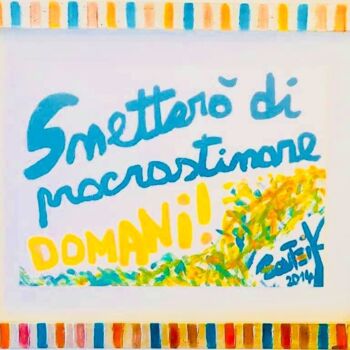 Painting titled "Smetterò di procras…" by Marco Zautzik, Original Artwork, Acrylic