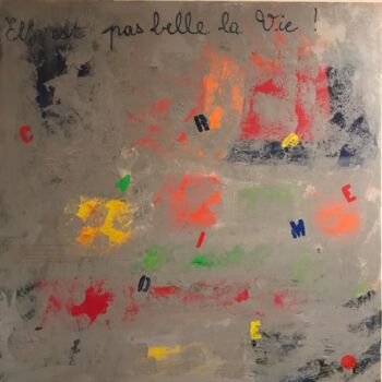 Painting titled "Pas belle la vie !" by Soleole, Original Artwork, Acrylic