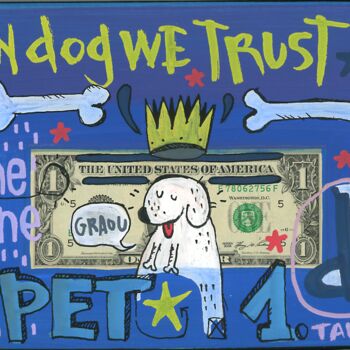 Painting titled "In dog we trust" by Tarek Ben Yakhlef, Original Artwork, Acrylic