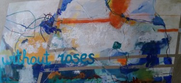 Painting titled "Without roses" by Agnese Brūvere-Alpe, Original Artwork, Acrylic Mounted on Wood Stretcher frame