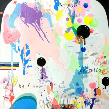 Peinture intitulée "Be Free Be Wild Be…" par Beate Garding Schubert, Œuvre d'art originale, Acrylique Monté sur Châssis en b…