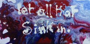 Peinture intitulée "Let All That Sink I…" par Christine Barone, Œuvre d'art originale, Acrylique Monté sur Châssis en bois