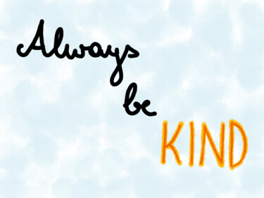 Цифровое искусство под названием "Always be kind" - Iame, Подлинное произведение искусства, Цифровая живопись