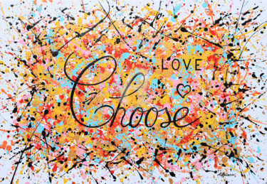 Pittura intitolato "Choose Love" da Isabelle Pelletane, Opera d'arte originale, Acrilico Montato su Telaio per barella in le…