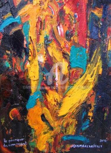 Peinture intitulée "Le pourquoi du comm…" par Jean-Marc Chapelet (jeanmarchapelet), Œuvre d'art originale, Huile