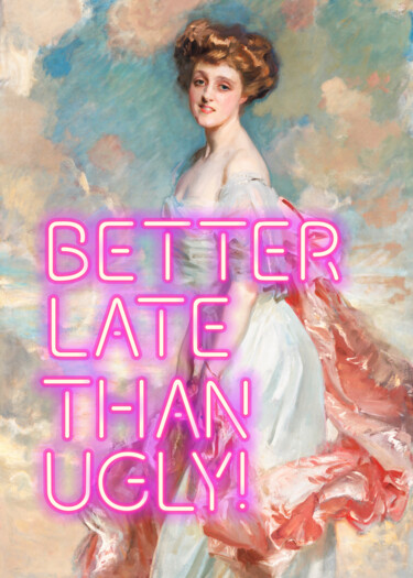 Grafika cyfrowa / sztuka generowana cyfrowo zatytułowany „Better late than ug…” autorstwa Kerry Pritchard, Oryginalna praca,…