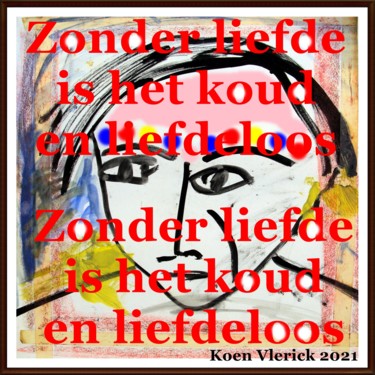 Arte digitale intitolato "Zonder liefde" da Koen Vlerick, Opera d'arte originale, Lavoro digitale 2D