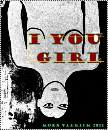 Arte digitale intitolato "I YOU GIRL" da Koen Vlerick, Opera d'arte originale, Lavoro digitale 2D