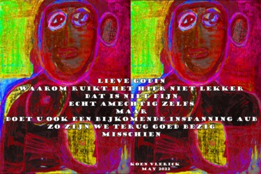 Digitale Kunst getiteld "LIEVE GODIN WAAROM" door Koen Vlerick, Origineel Kunstwerk, 2D Digital Work