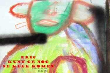 Digital Arts titled "ERIC KUNT GE NOG NE…" by Koen Vlerick, Original Artwork, 2D Digital Work