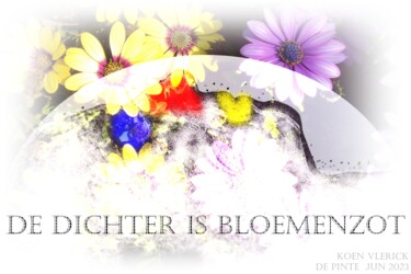 Arts numériques intitulée "DE DICHTER IS BLOEM…" par Koen Vlerick, Œuvre d'art originale, Travail numérique 2D