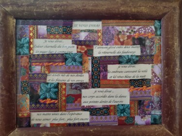 Collages titled ""JE VOUS DIRAI"" by Manon, Original Artwork, Fabric