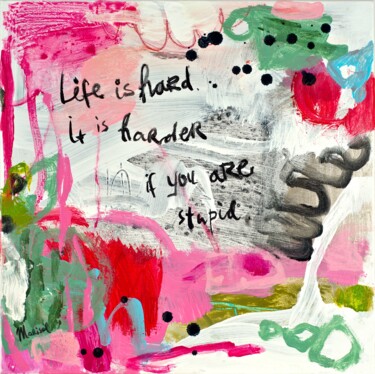 Pittura intitolato "Life is hard" da Marisol Evora, Opera d'arte originale, Acrilico Montato su Telaio per barella in legno