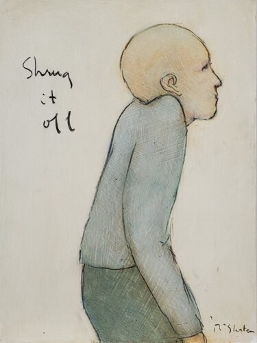 Painting titled "Shrug it Off" by Rick Shorten, Original Artwork, Oil