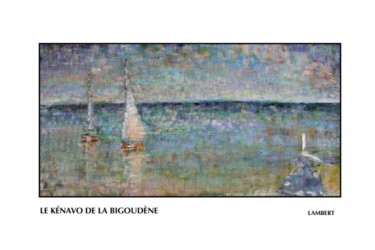 Peinture intitulée "LE KÉNAVO DE LA BIG…" par Sophie Lambert, Œuvre d'art originale, Huile