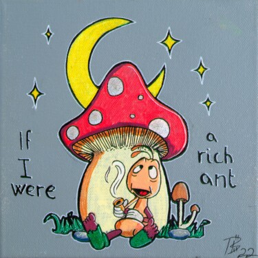 Pintura titulada "If I Were A Rich Ant" por Tb, Obra de arte original, Acrílico