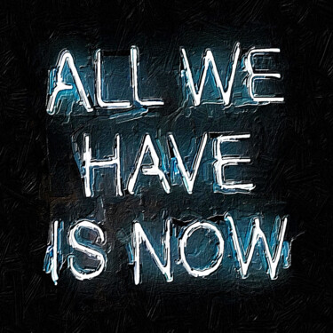 Pittura intitolato "All We Have Is Now…" da Tony Rubino, Opera d'arte originale, Acrilico Montato su Telaio per barella in l…