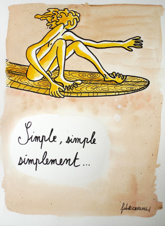 Dibujo titulada "Simple, simple, sim…" por Fabrice Réhel, Obra de arte original
