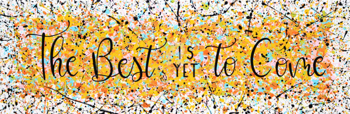 Painting titled "The best is yet to…" by Isabelle Pelletane, Original Artwork, Acrylic Mounted on Wood Stretcher frame